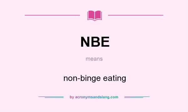 What does NBE mean? It stands for non-binge eating