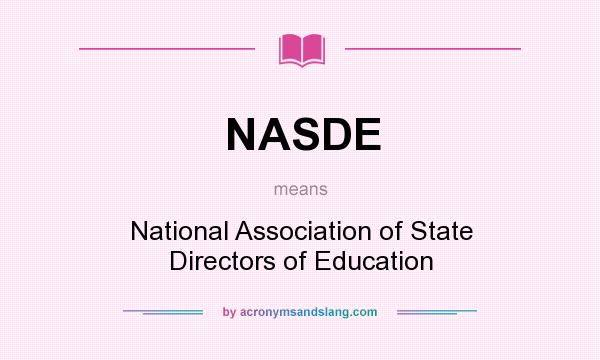 What does NASDE mean? It stands for National Association of State Directors of Education