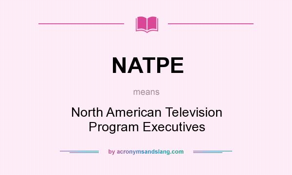 What does NATPE mean? It stands for North American Television Program Executives