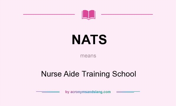What does NATS mean? It stands for Nurse Aide Training School
