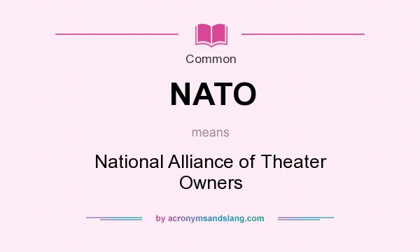 What does NATO mean? It stands for National Alliance of Theater Owners