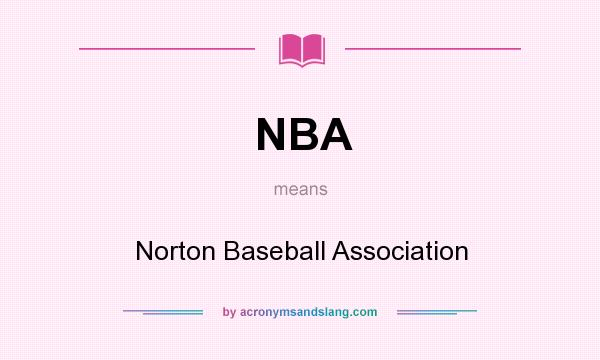What does NBA mean? It stands for Norton Baseball Association
