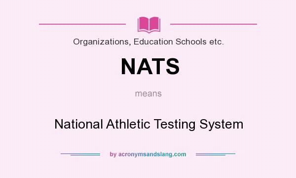 What does NATS mean? It stands for National Athletic Testing System