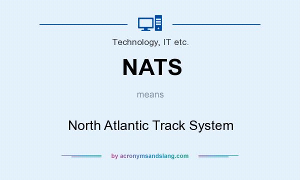 What does NATS mean? It stands for North Atlantic Track System