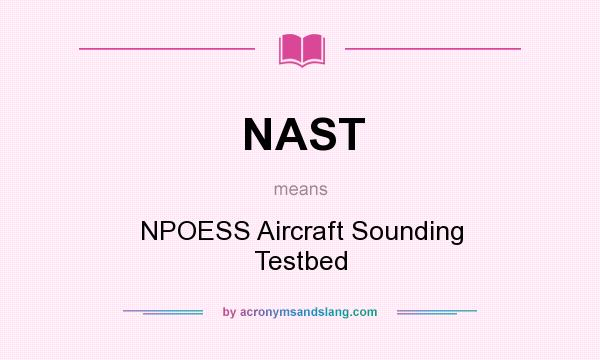 What does NAST mean? It stands for NPOESS Aircraft Sounding Testbed