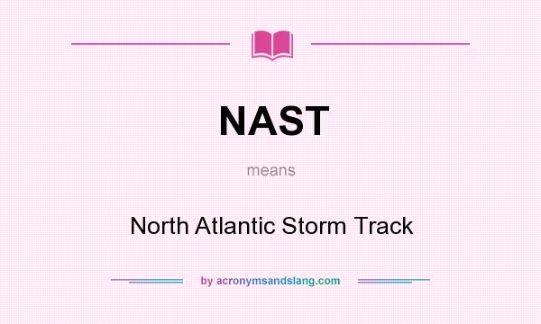 What does NAST mean? It stands for North Atlantic Storm Track