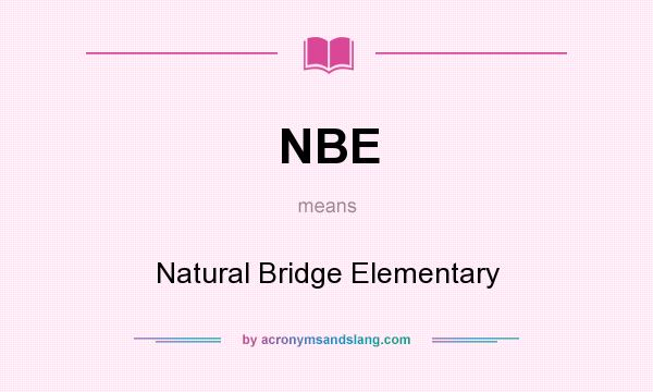 What does NBE mean? It stands for Natural Bridge Elementary