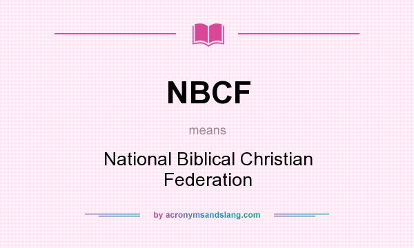 What does NBCF mean? It stands for National Biblical Christian Federation