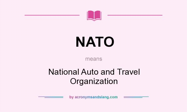 What does NATO mean? It stands for National Auto and Travel Organization