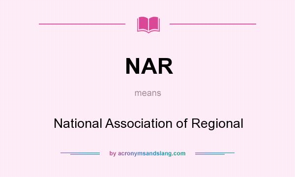 What does NAR mean? It stands for National Association of Regional