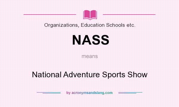 What does NASS mean? It stands for National Adventure Sports Show