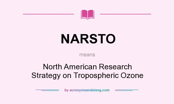 What does NARSTO mean? It stands for North American Research Strategy on Tropospheric Ozone