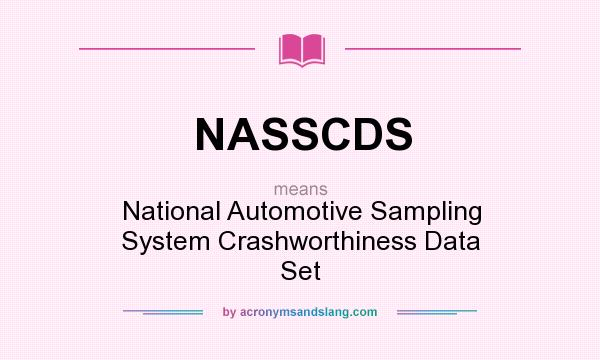 What does NASSCDS mean? It stands for National Automotive Sampling System Crashworthiness Data Set