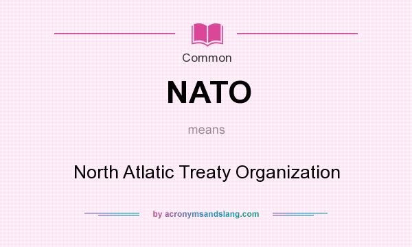 What does NATO mean? It stands for North Atlatic Treaty Organization