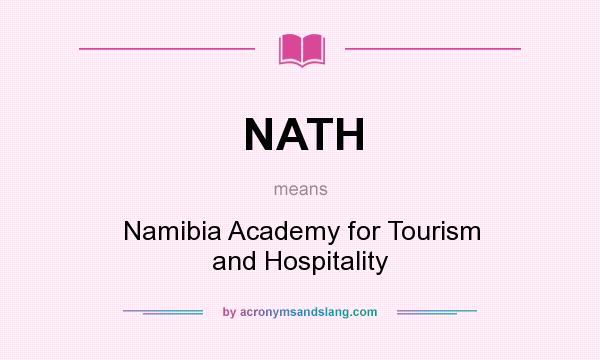 What does NATH mean? It stands for Namibia Academy for Tourism and Hospitality