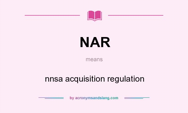 What does NAR mean? It stands for nnsa acquisition regulation
