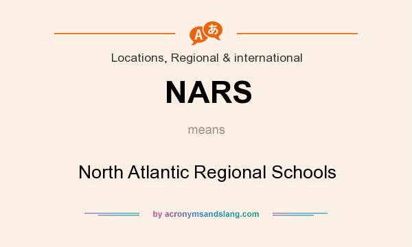 What does NARS mean? It stands for North Atlantic Regional Schools