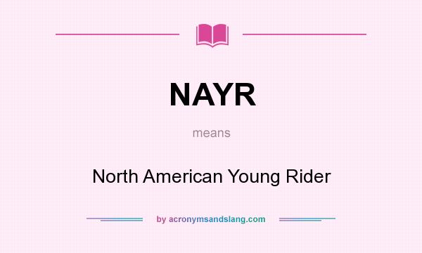 What does NAYR mean? It stands for North American Young Rider
