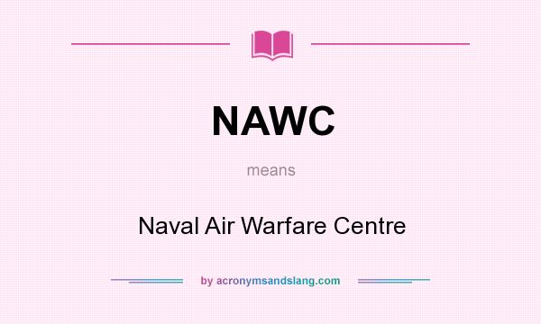 What does NAWC mean? It stands for Naval Air Warfare Centre