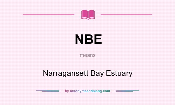 What does NBE mean? It stands for Narragansett Bay Estuary