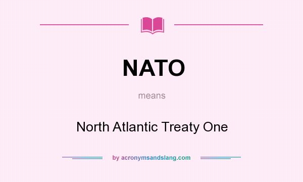 What does NATO mean? It stands for North Atlantic Treaty One