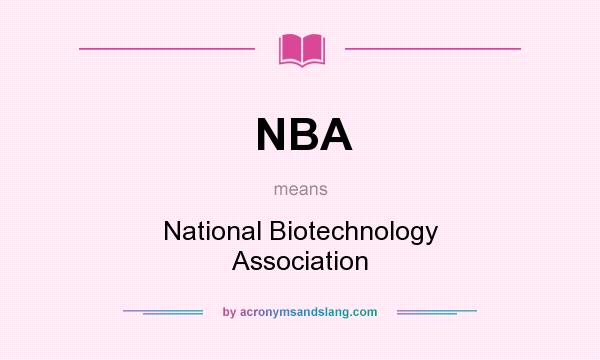 What does NBA mean? It stands for National Biotechnology Association
