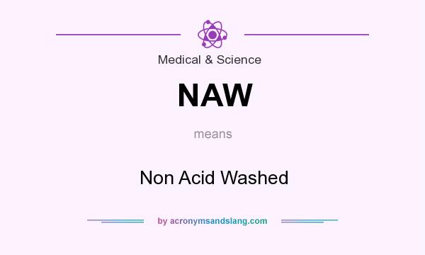 What does NAW mean? It stands for Non Acid Washed