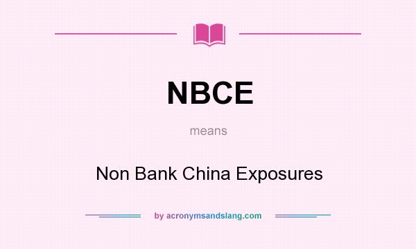 What does NBCE mean? It stands for Non Bank China Exposures