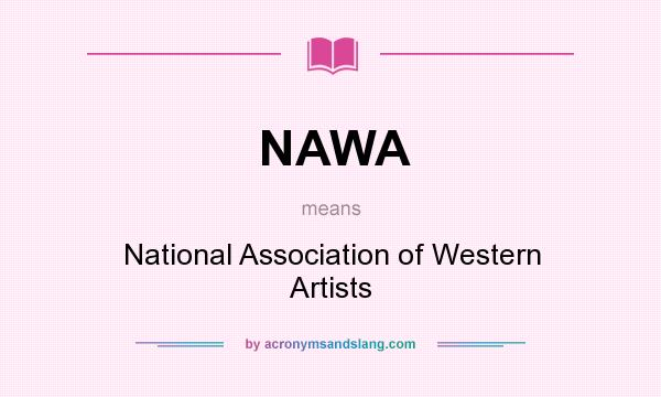 What does NAWA mean? It stands for National Association of Western Artists