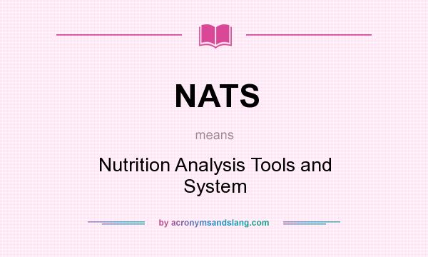 What does NATS mean? It stands for Nutrition Analysis Tools and System