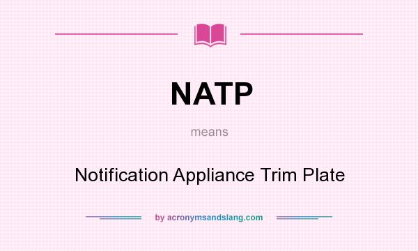 What does NATP mean? It stands for Notification Appliance Trim Plate