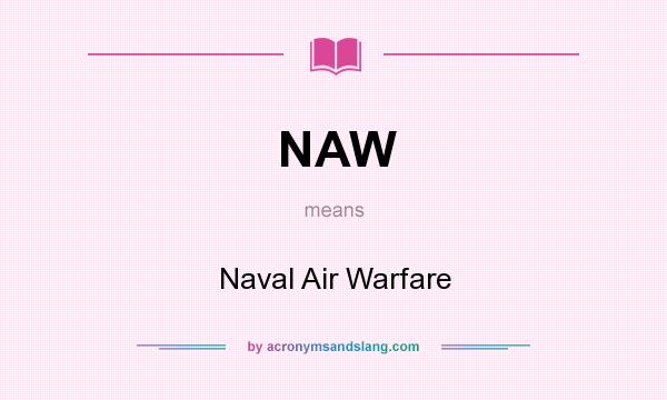 What does NAW mean? It stands for Naval Air Warfare
