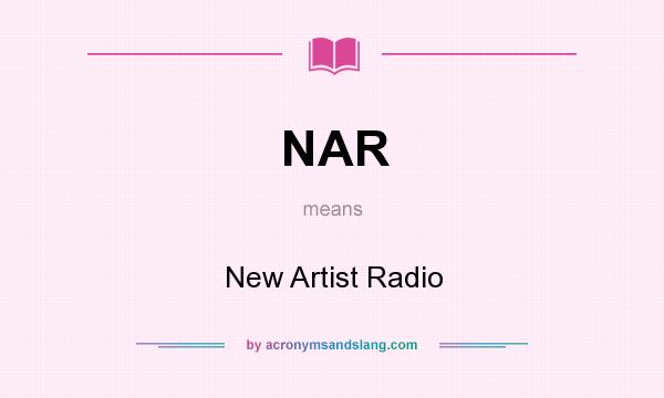 What does NAR mean? It stands for New Artist Radio