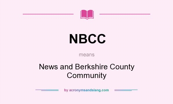 What does NBCC mean? It stands for News and Berkshire County Community