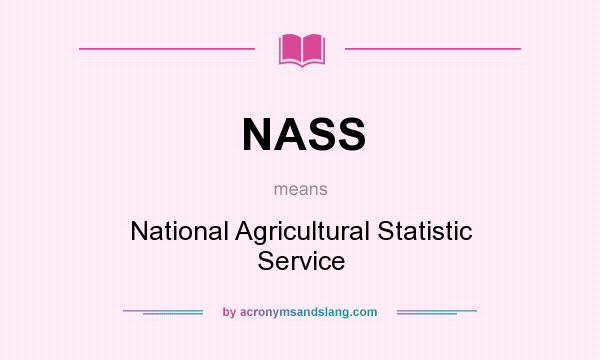 What does NASS mean? It stands for National Agricultural Statistic Service