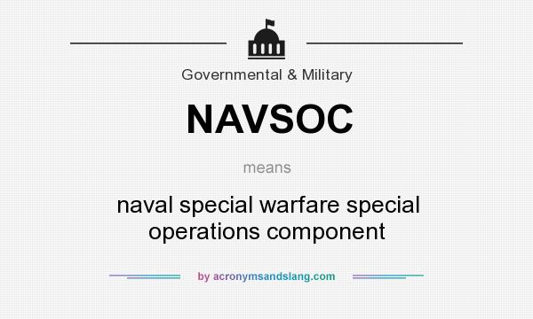 What does NAVSOC mean? It stands for naval special warfare special operations component