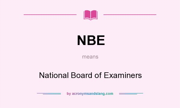 What does NBE mean? It stands for National Board of Examiners