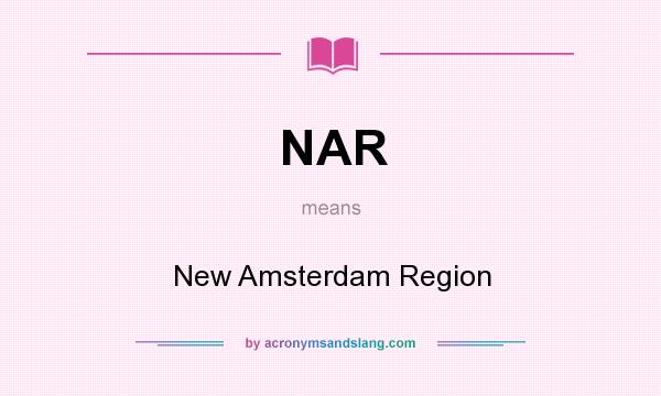 What does NAR mean? It stands for New Amsterdam Region