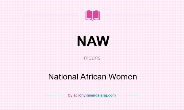 What does NAW mean? It stands for National African Women