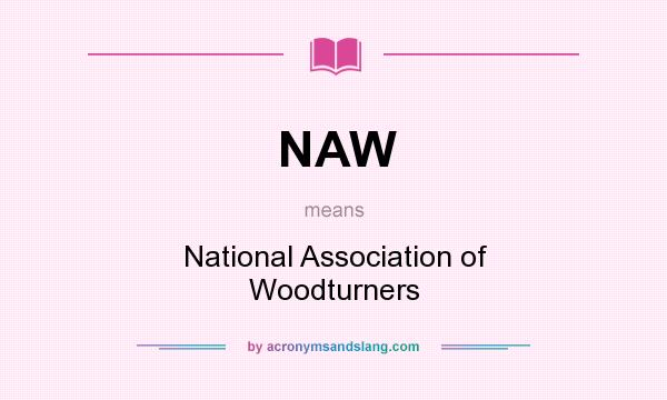 What does NAW mean? It stands for National Association of Woodturners