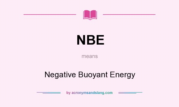 What does NBE mean? It stands for Negative Buoyant Energy