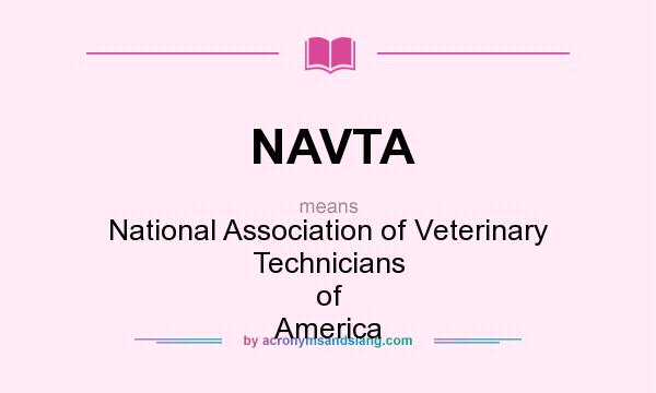 What does NAVTA mean? It stands for National Association of Veterinary Technicians of America