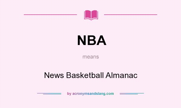 What does NBA mean? It stands for News Basketball Almanac