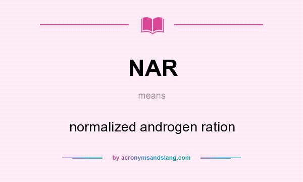 What does NAR mean? It stands for normalized androgen ration
