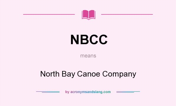 What does NBCC mean? It stands for North Bay Canoe Company