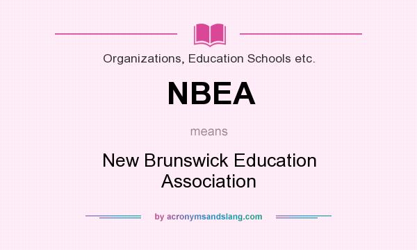 What does NBEA mean? It stands for New Brunswick Education Association