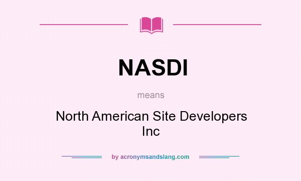 What does NASDI mean? It stands for North American Site Developers Inc