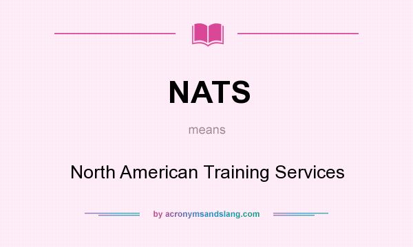 What does NATS mean? It stands for North American Training Services
