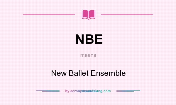 What does NBE mean? It stands for New Ballet Ensemble