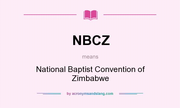 What does NBCZ mean? It stands for National Baptist Convention of Zimbabwe